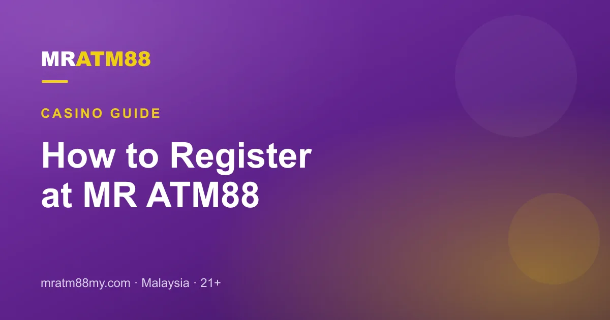 How to Register at MR ATM88 Malaysia: Step-by-Step Guide (2026)